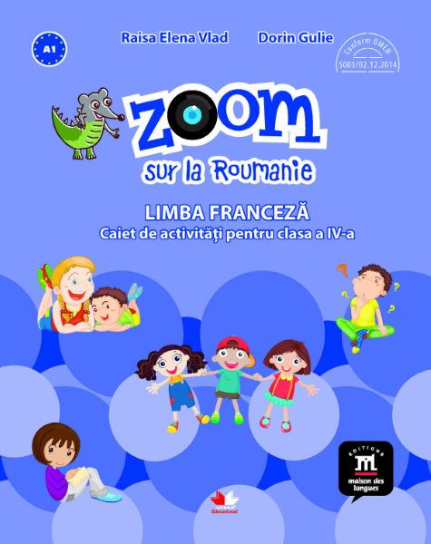 Cartea Zoom sur la roumanie. Limba franceza - Clasa 4 - Caiet de activitati - Raisa Elena Vlad, Dorin Gulie