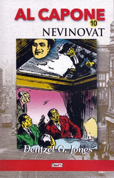 Cartea Al Capone vol.10: Nevinovat de Dentzel G. Jones