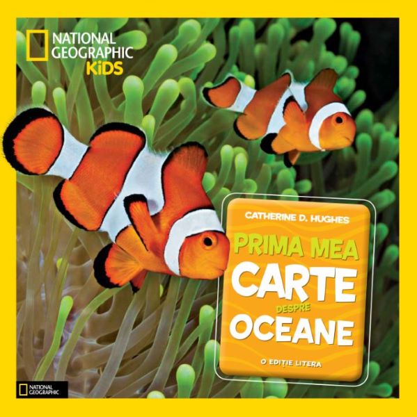 Cartea Prima mea carte despre oceane (National Geographic Kids) de Catherine D. Hughes