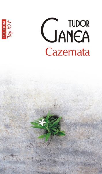 Cartea Cazemata - Tudor Ganea