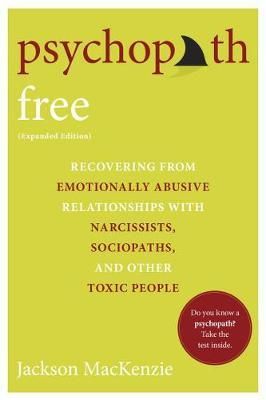 Cartea Psychopath Free : Recovering from Emotionally Abusive Relationships With Narcissists, Sociopaths, and other Toxic People - Jackson Mackenzie