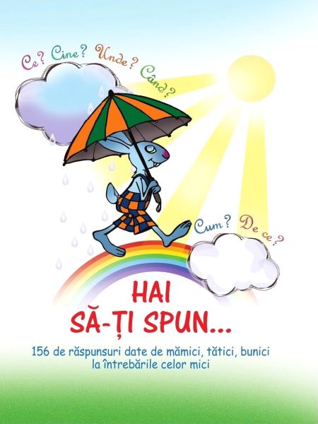 Cartea Hai sa-ti spun... Ce? Cine? Unde? Cand? Cum? De ce? - Ala Bujor, Duca Cristina, Vadim Rusu