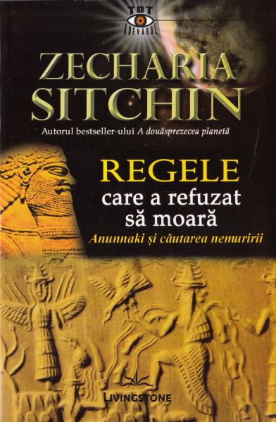 Cartea Regele care a refuzat sa moara - Zecharia Sitchin