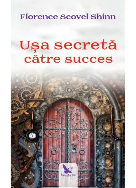 Cartea Usa secreta catre succes - Florence Scovel Shinn