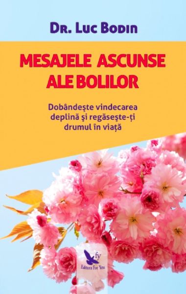Cartea Mesajele ascunse ale bolilor - Dr. Luc Bodin de Luc Bodin