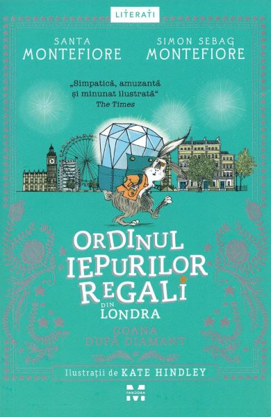 Cartea Ordinul iepurilor regali din Londra. Goana dupa diamant - Santa Montefiore, Simon Sebag Montefiore