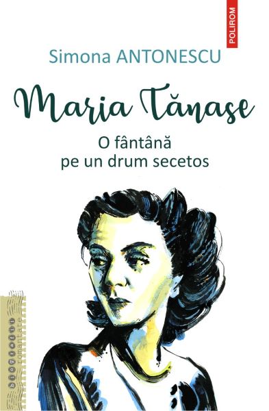 Cartea Maria Tanase. O fantana pe un drum secetos - Simona Antonescu