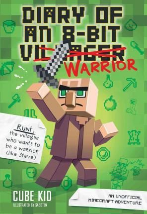 Cartea Diary of an 8-Bit Warrior (Book 1 8-Bit Warrior series): An Unofficial Minecraft Adventure de Cube Kid – Editura ANDREWS MCMEEL