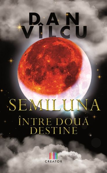 Cartea Semiluna. Intre doua destine - Dan Vilcu