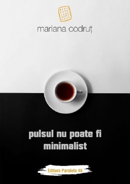 Cartea Pulsul nu poate fi minimalist - Mariana Codrut