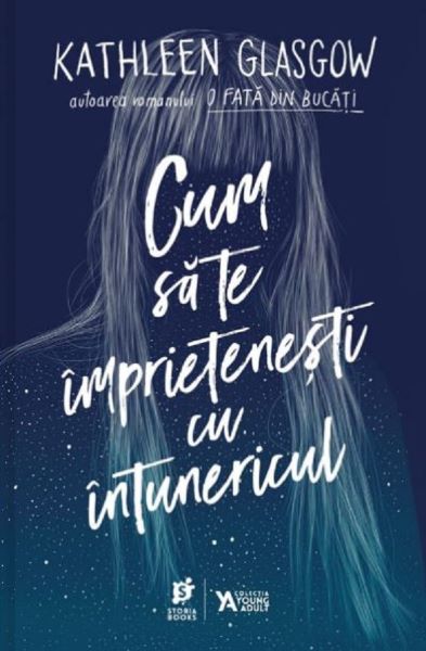 Cartea Cum sa te imprietenesti cu intunericul de Kathleen Glasgow – Editura STORIA