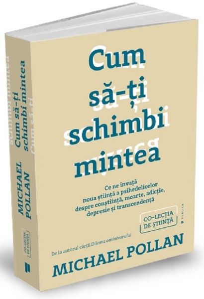 Cartea Cum sa-ti schimbi mintea - Michael Pollan