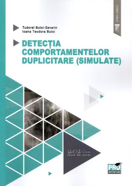 Cartea Detectia comportamentelor duplicitare (simulate) de Tudorel Butoi-Severin – Editura PRO UNIVERSITARIA