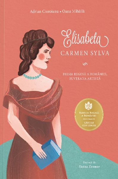 Cartea Elisabeta. Carmen Sylva de Adrian Cioroianu, Oana Mihaila