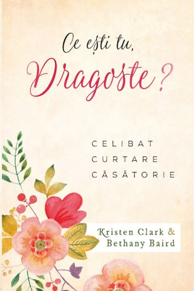 Cartea Ce esti tu, dragoste? de Kristen Clark, Bethany Baird – Editura CASA CARTII