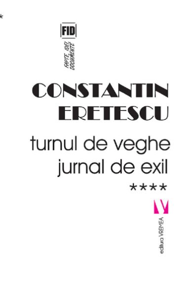 Cartea Turnul de veghe. Jurnal de exil - Constatin Eretescu