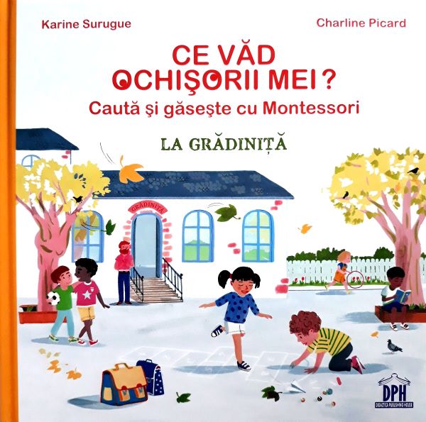 Cartea Ce vad ochisorii mei? La gradinita. Cauta si gaseste cu Montessori de Karine Surugue, Charline Picard