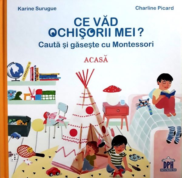 Cartea Ce vad ochisorii mei? Acasa. Cauta si gaseste cu Montessori de Karine Surugue, Charline Picard