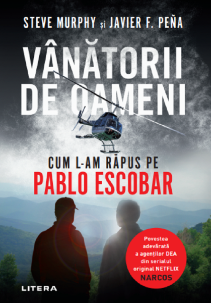 Cartea Vanatorii de oameni. Cum l-am rapus pe Pablo Escobar de Steve Murphy, Javier F. Pena