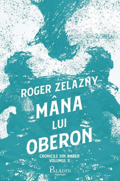 Mana lui Oberon. Seria Cronicile din Amber Vol.2 – Roger Zelazny