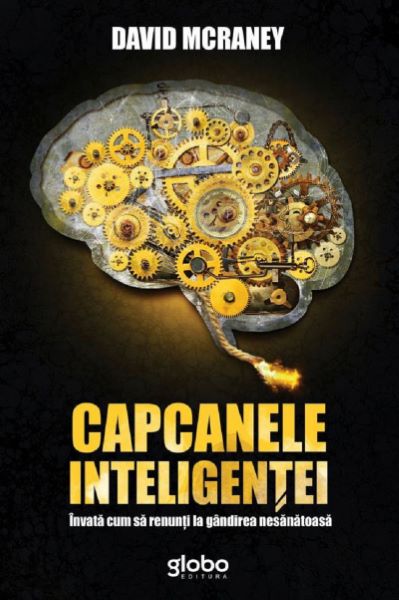 Cartea Capcanele inteligentei - David McRaney