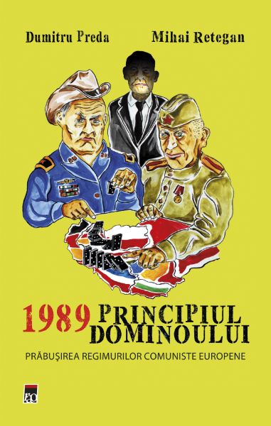 Cartea 1989 Principiul dominoului de Dumitru Preda, Mihai Retegan