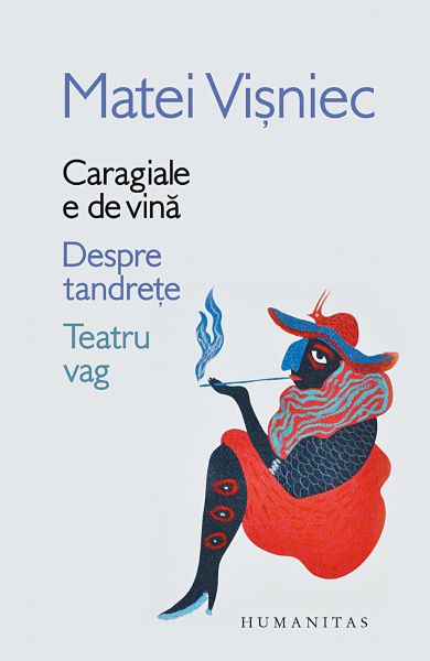 Cartea Caragiale e de vina. Despre tandrete. Teatru vag de Matei Visniec