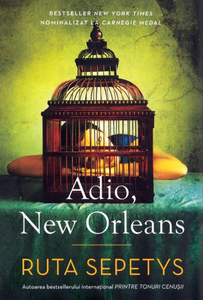 Cartea Adio, New Orleans de Ruta Sepetys – Editura EPICA