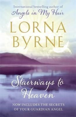 Cartea Stairways to Heaven: By the bestselling author of A Message of Hope from the Angels de Lorna Byrne