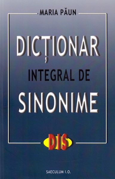 Cartea Dictionar integral de sinonime de Maria Paun