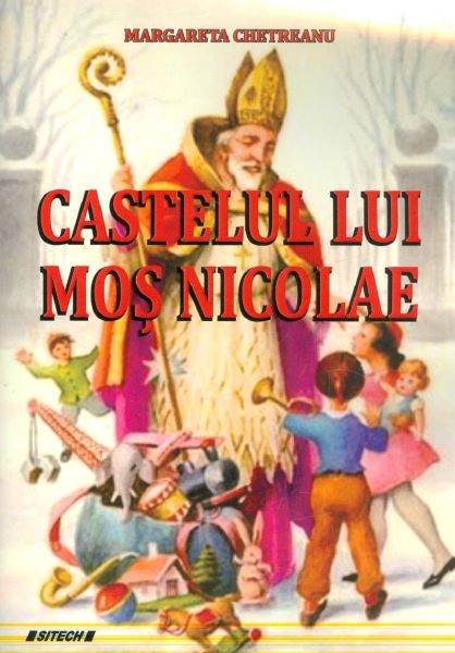 Cartea Castelul lui Mos Nicolae de Margareta Chetreanu – Editura SITECH