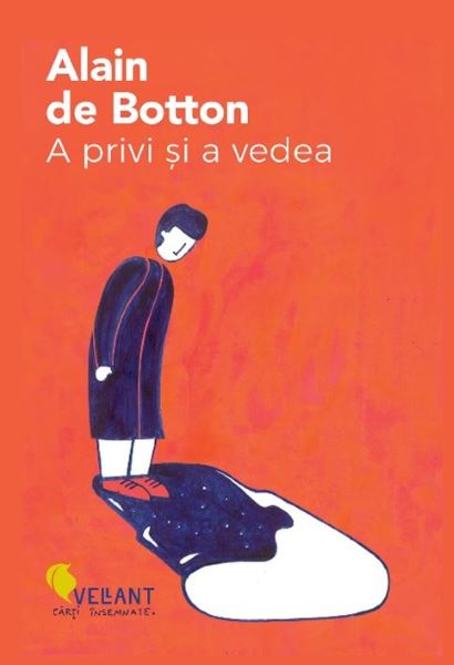 Cartea A privi si a vedea de Alain de Botton – Editura VELLANT