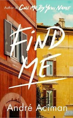 Cartea Find Me - Andre Aciman de Andrea Aciman