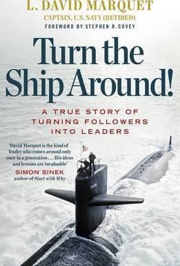 Cartea Turn The Ship Around!: A True Story of Building Leaders by Breaking the Rules - L. David Marquet