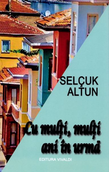 Cartea Cu multi, multi ani in urma de Selcuk Altun