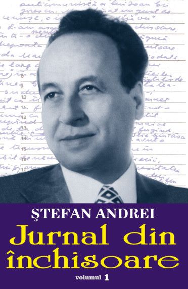 Cartea Jurnal din inchisoare Vol.1 - Stefan Andrei