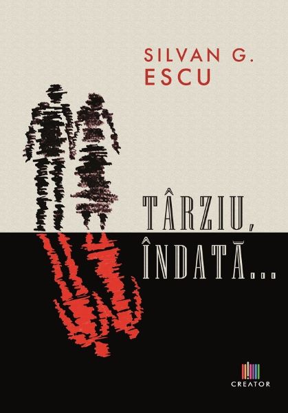 Cartea Tarziu, indata... de Silvan G. Escu
