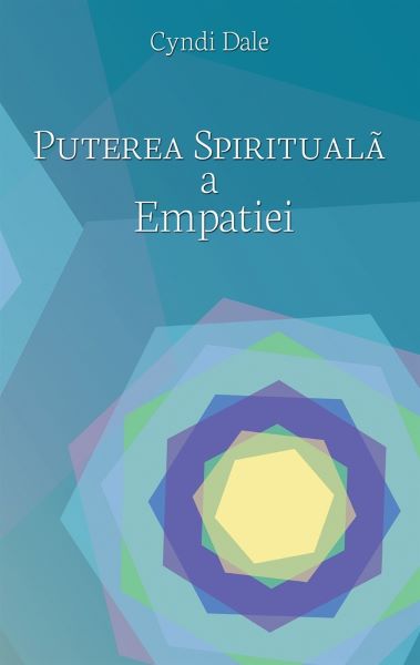 Cartea Puterea spirituala a empatiei-Cyndi Dale de Cyndi Dale