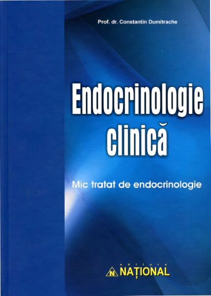 Cartea Endocrinologie Clinica. Mic Tratat De Endocrinologie - Ed.2012 de Constantin Dumitrache