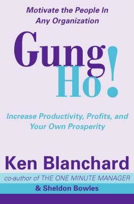 Cartea Gung Ho! - Kenneth Blanchard, Sheldon Bowles de Kenneth Blanchard – Editura Harper Collins Paperbacks