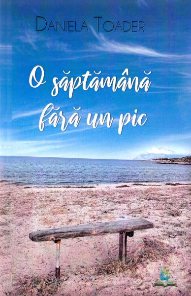 Cartea O saptamana fara un pic de Daniela Toader – Editura BERG