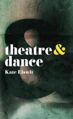 Cartea Theatre and Dance de Kate Elswit