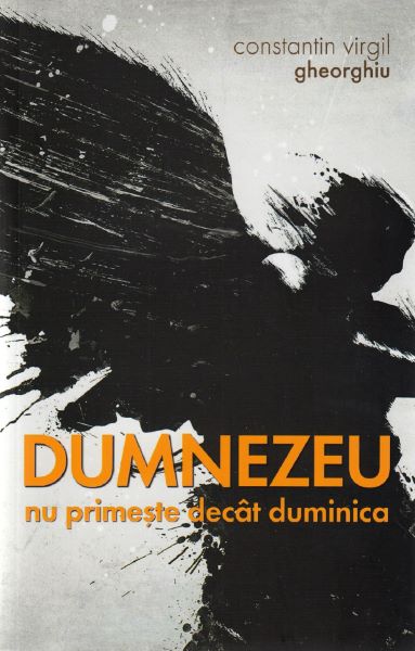 Cartea Dumnezeu nu primeste decat duminica - Constantin Virgil Gheorghiu