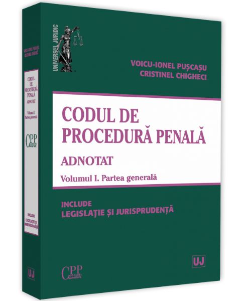 Cartea Codul de procedura penala adnotat Vol.1. Partea generala de Voicu-Ionel Puscasu, Cristinel Ghigheci