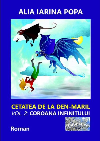 Cartea Coroana infinitului. Seria Cetatea de la Den-Maril Vol.2 de Alia Iarina Popa – Editura EPUBLISHERS