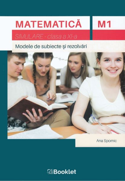 Cartea Matematica M1 - Clasa 11 - Simulare de Ana Spornic