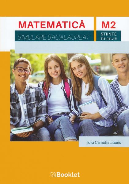 Cartea Matematica M2 Stiinte ale naturii. Simulare Bacalaureat de Iulia Camelia Liberis