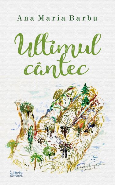 Cartea Ultimul cantec de Ana Maria Barbu