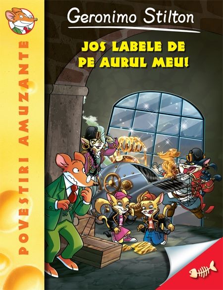 Cartea Jos labele de pe aurul meu! de Geronimo Stilton