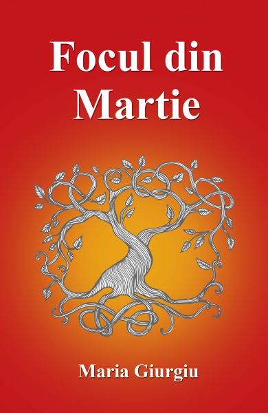 Cartea Focul din Martie de Maria Giurgiu